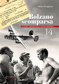 Bolzano scomparsa. La città e i dintorni nelle vecchie cronache - Vol. 14 - Librerie.coop