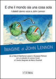 E che il mondo sia una cosa sola. I dialetti danno voce a John Lennon - Librerie.coop
