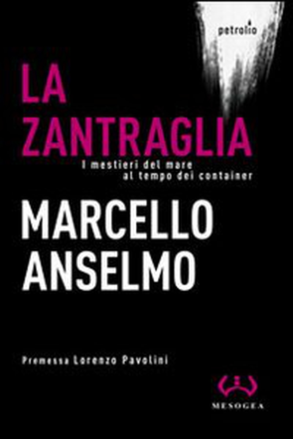 La zantraglia. I mestieri del mare al tempo dei container - Librerie.coop La zantraglia. I mestieri del mare al tempo dei container - Librerie.coop