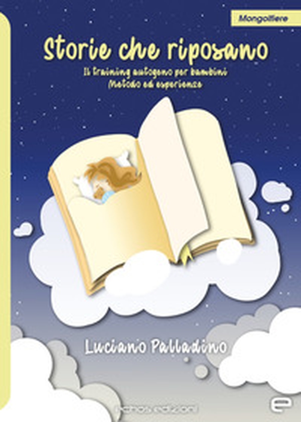 Storie che riposano. Il training autogeno per bambini. Metodi ed esperienze - Librerie.coop Storie che riposano. Il training autogeno per bambini. Metodi ed esperienze - Librerie.coop