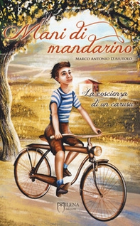 Mani di mandarino. La coscienza di un carusu - Vol. 1 - Librerie.coop Mani di mandarino. La coscienza di un carusu - Vol. 1 - Librerie.coop
