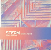 Marica Fasoli. Steam. Ediz. italiana e inglese - Librerie.coop
