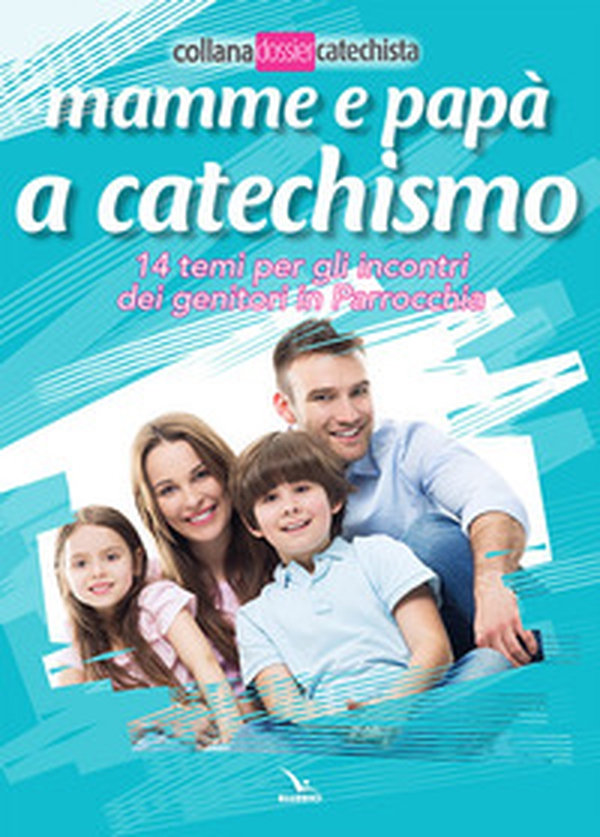 Mamme e papà a catechismo. 14 temi per gli incontri dei genitori in parrocchia - Librerie.coop Mamme e papà a catechismo. 14 temi per gli incontri dei genitori in parrocchia - Librerie.coop