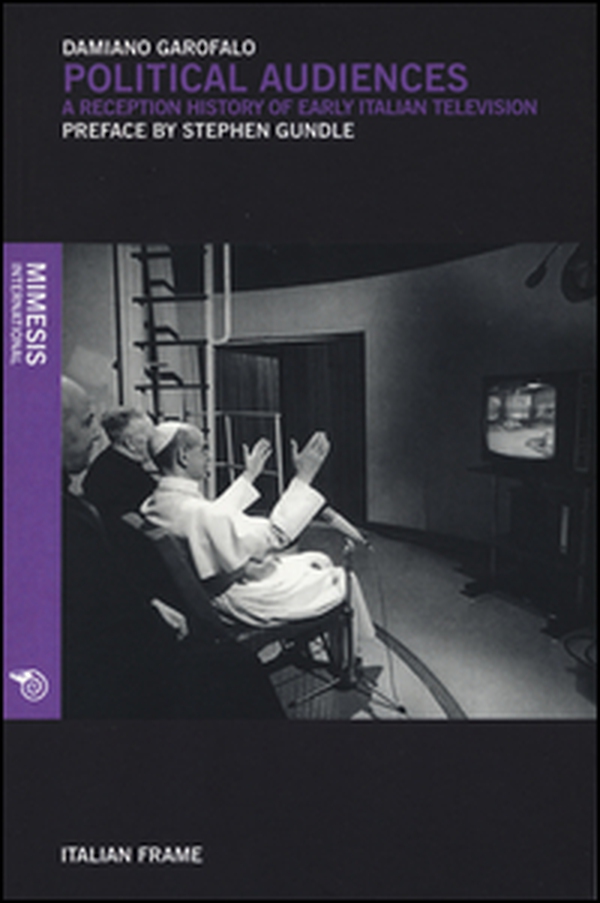 Political audiences. A reception history of early Italian television - Librerie.coop Political audiences. A reception history of early Italian television - Librerie.coop