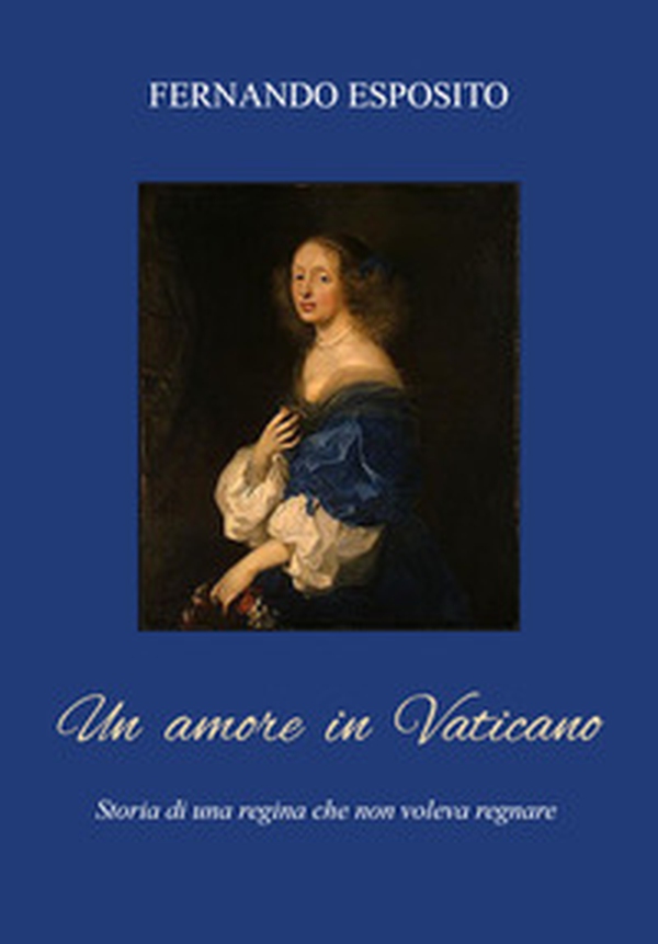 Un amore in Vaticano. Storia di una regina che non voleva regnare - Librerie.coop Un amore in Vaticano. Storia di una regina che non voleva regnare - Librerie.coop