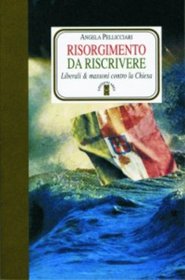 Risorgimento da riscrivere. Liberali & massoni contro la Chiesa - Librerie.coop Risorgimento da riscrivere. Liberali & massoni contro la Chiesa - Librerie.coop