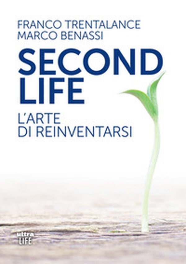 Second life. L'arte di reinventarsi - Librerie.coop Second life. L'arte di reinventarsi - Librerie.coop