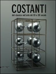 Costanti del classico nell'arte del XX e XXI secolo. Catalogo della mostra (Catania, 22 febbraio-29 giugno 2009). Ediz. italiana e inglese - Librerie.coop