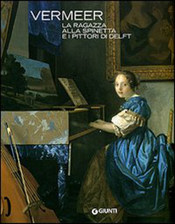 Vermeer. La ragazza alla spinetta e i pittori di Delft - Librerie.coop Vermeer. La ragazza alla spinetta e i pittori di Delft - Librerie.coop