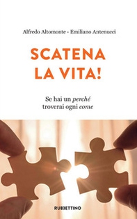 Scatena la vita! Se hai un perché troverai ogni come - Librerie.coop Scatena la vita! Se hai un perché troverai ogni come - Librerie.coop