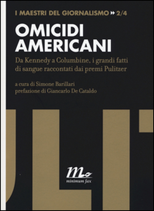 Omicidi americani. Da Kennedy a Columbine, i grandi fatti di sangue raccontati dai premi Pulitzer - Librerie.coop Omicidi americani. Da Kennedy a Columbine, i grandi fatti di sangue raccontati dai premi Pulitzer - Librerie.coop