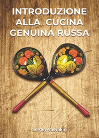 Introduzione alla cucina genuina russa - Librerie.coop
