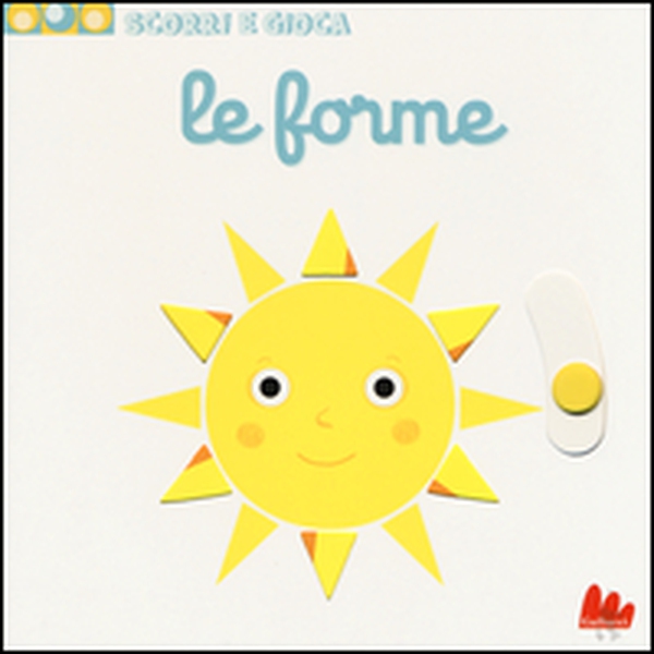 Le forme. Scorri e gioca - Librerie.coop Le forme. Scorri e gioca - Librerie.coop