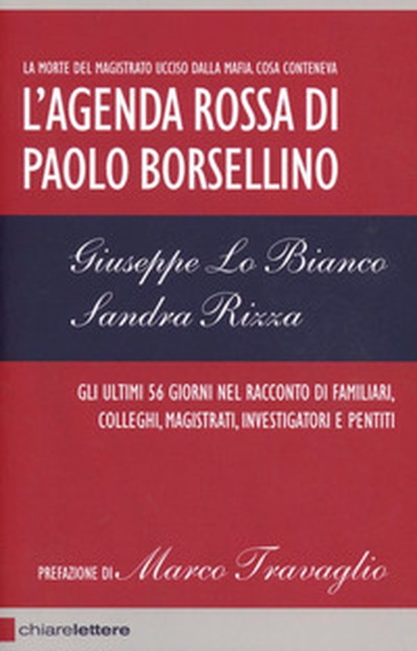 L'agenda rossa di Paolo Borsellino. Gli ultimi 56 giorni nel racconto di familiari, colleghi, magistrati, investigatori e pentiti - Librerie.coop L'agenda rossa di Paolo Borsellino. Gli ultimi 56 giorni nel racconto di familiari, colleghi, magistrati, investigatori e pentiti - Librerie.coop