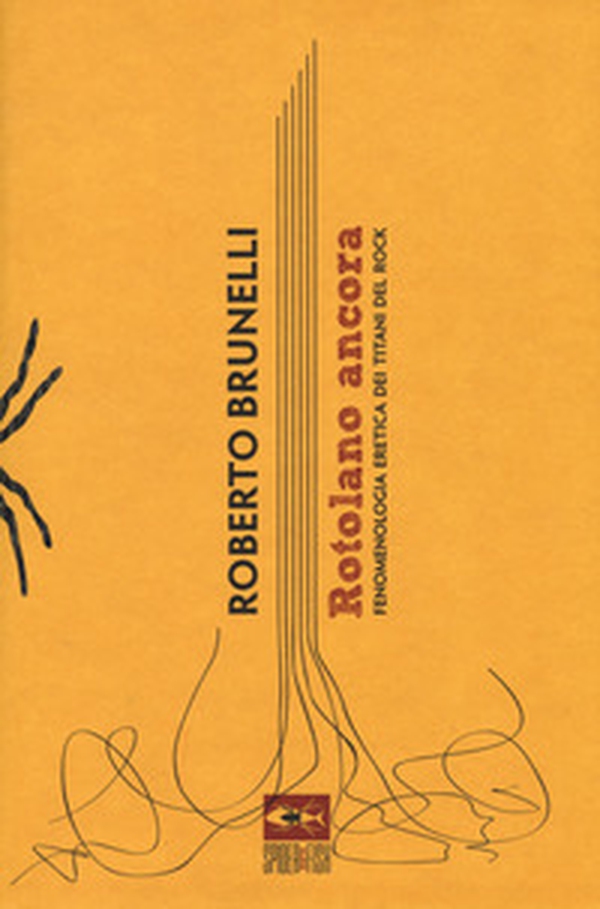 Rotolano ancora. Fenomenologia eretica dei titani del rock - Librerie.coop Rotolano ancora. Fenomenologia eretica dei titani del rock - Librerie.coop