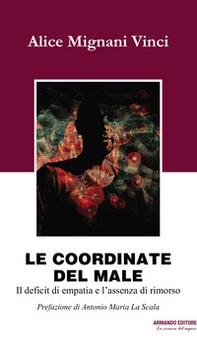 Le coordinate del male. Il deficit di empatia e l'assenza di rimorso - Librerie.coop