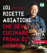 101 ricette asiatiche che devi cucinare prima di morire - Librerie.coop
