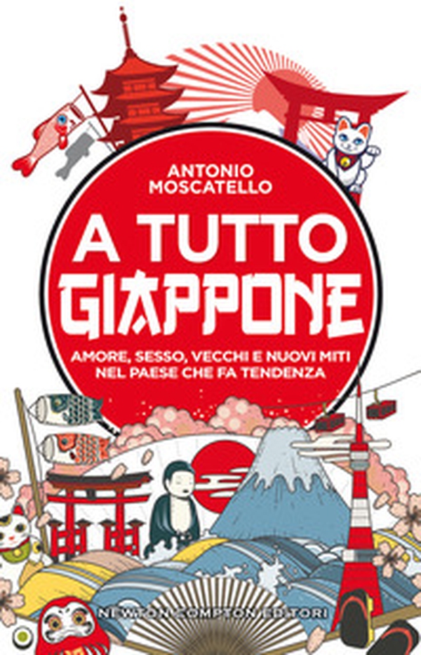 A tutto Giappone. Amore, sesso, vecchi e nuovi miti nel paese che fa tendenza - Librerie.coop A tutto Giappone. Amore, sesso, vecchi e nuovi miti nel paese che fa tendenza - Librerie.coop