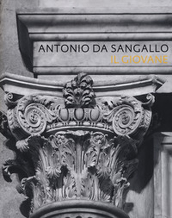 Antonio da Sangallo il giovane - Librerie.coop Antonio da Sangallo il giovane - Librerie.coop