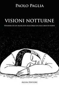 Visioni notturne. Pensieri di un musicista sull'orlo di una crisi di nervi - Librerie.coop Visioni notturne. Pensieri di un musicista sull'orlo di una crisi di nervi - Librerie.coop
