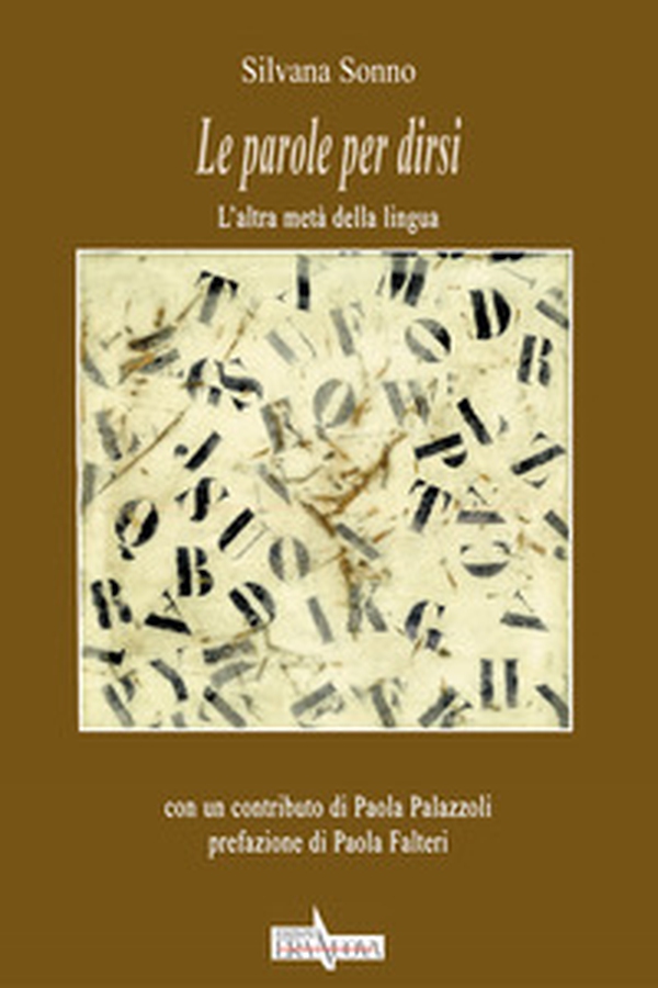 Le parole per dirsi. L'altra metà della lingua - Librerie.coop Le parole per dirsi. L'altra metà della lingua - Librerie.coop