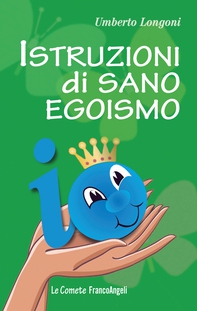 Istruzioni di sano egoismo - Librerie.coop Istruzioni di sano egoismo - Librerie.coop