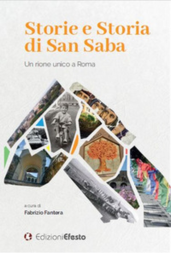 Storie e storia di San Saba. Un rione unico a Roma - Librerie.coop Storie e storia di San Saba. Un rione unico a Roma - Librerie.coop