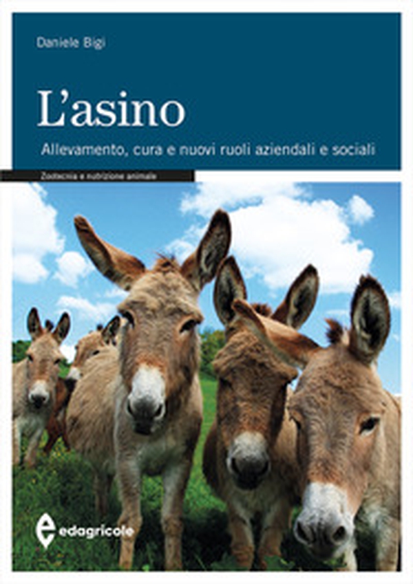 L'asino. Allevamento. Cura e nuovi ruoli aziendali e sociali - Librerie.coop L'asino. Allevamento. Cura e nuovi ruoli aziendali e sociali - Librerie.coop