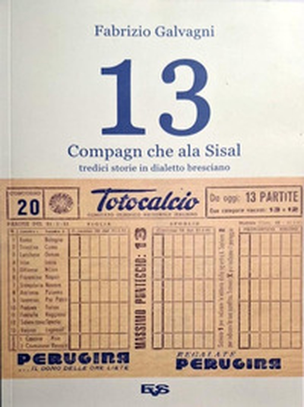 Compagn che alla Sisal. Tredici storie in dialetto breciano - Librerie.coop Compagn che alla Sisal. Tredici storie in dialetto breciano - Librerie.coop