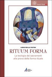 Rituum forma. La teologia dei sacramenti alla prova della forma rituale - Librerie.coop