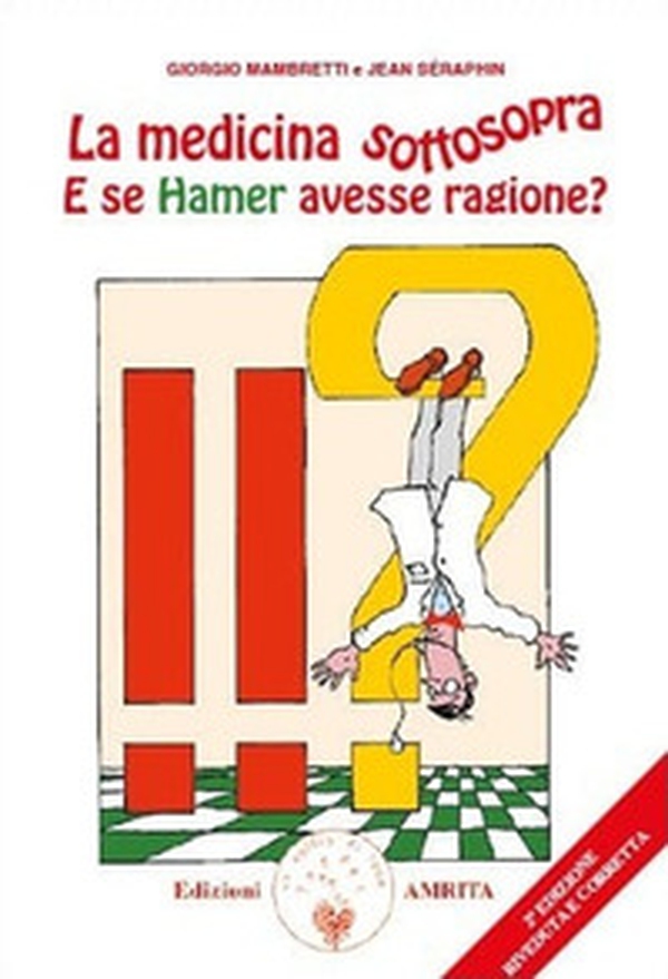 La medicina sottosopra. E se Hamer avesse ragione? - Librerie.coop La medicina sottosopra. E se Hamer avesse ragione? - Librerie.coop