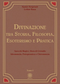Divinazione. Tra storia, filosofia, esoterismo e pratica - Vol. 1 - Librerie.coop