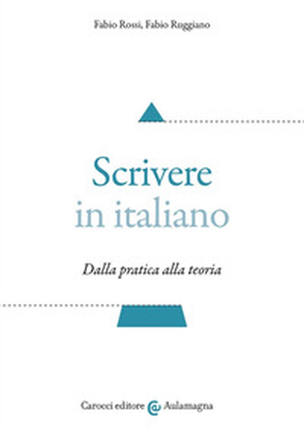Scrivere in italiano. Dalla pratica alla teoria - Librerie.coop Scrivere in italiano. Dalla pratica alla teoria - Librerie.coop