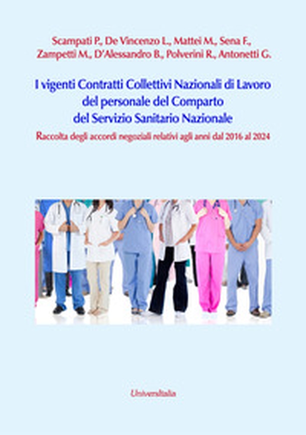 I vigenti contratti collettivi nazionali di lavoro del personale del comparto del servizio sanitario nazionale. Raccolta degli accordi negoziali relativi agli anni dal 2016 al 2024 - Librerie.coop
