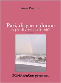 Pari, dispari e donne. A piedi verso la libertà - Librerie.coop Pari, dispari e donne. A piedi verso la libertà - Librerie.coop