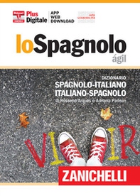 Lo spagnolo ágil. Dizionario spagnolo-italiano, italiano-spagnolo. Plus digitale - Librerie.coop