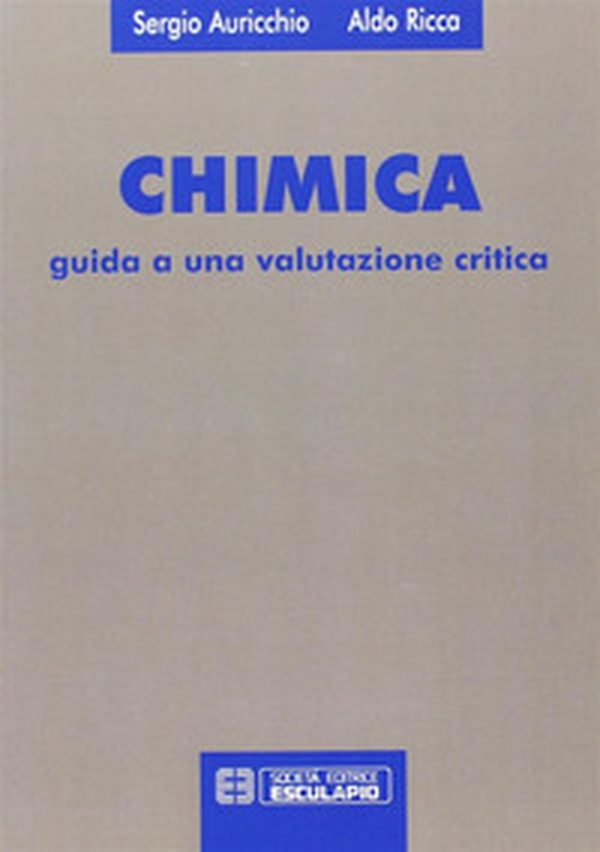 Chimica. Guida a una valutazione critica - Librerie.coop Chimica. Guida a una valutazione critica - Librerie.coop