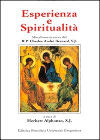 Esperienza e spiritualità. Miscellanea in onore del R. P. Charles André Bernard, S. J. - Librerie.coop