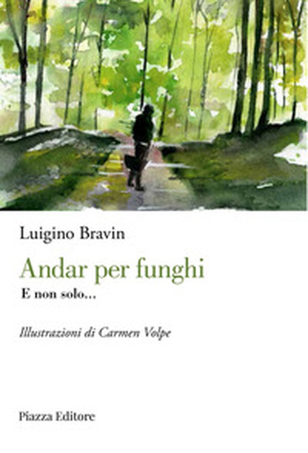 Andar per funghi. E non solo... - Librerie.coop Andar per funghi. E non solo... - Librerie.coop
