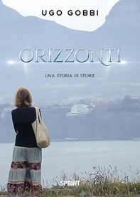 Orizzonti. Una storia di storie - Librerie.coop