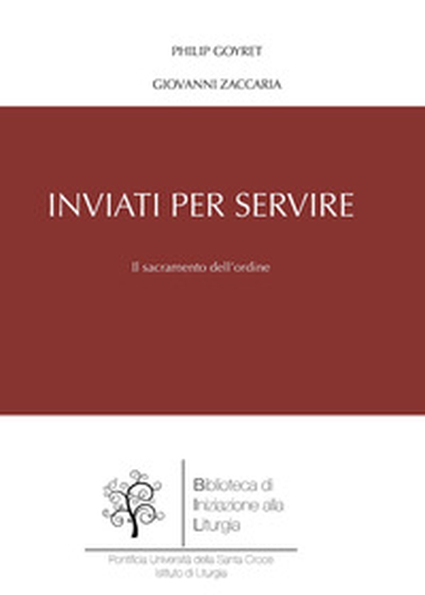 Inviati per servire. Il sacramento dell'ordine - Librerie.coop Inviati per servire. Il sacramento dell'ordine - Librerie.coop
