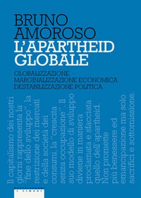 L'apartheid globale. Globalizzazione, marginalizzazione economica, destabilizzazione politica - Librerie.coop L'apartheid globale. Globalizzazione, marginalizzazione economica, destabilizzazione politica - Librerie.coop