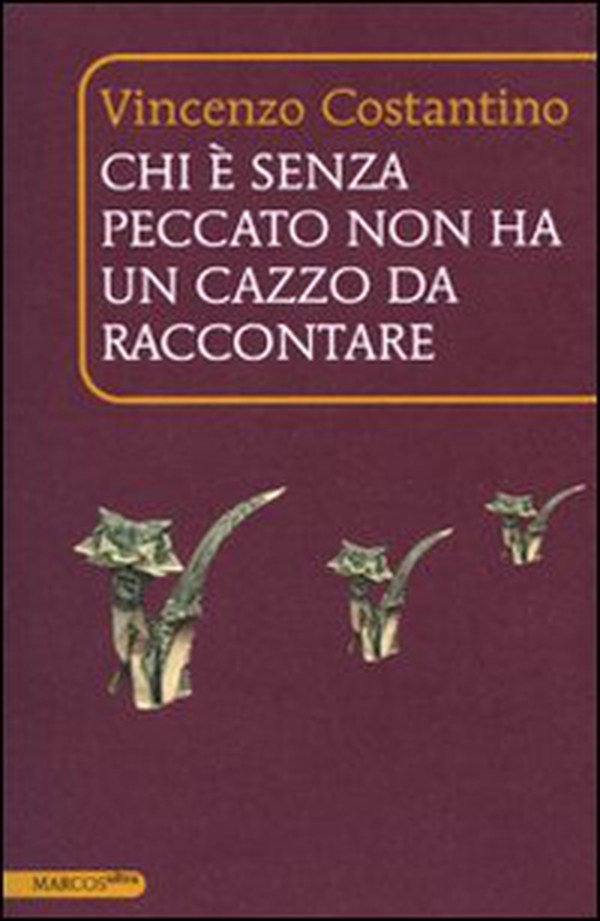 Chi è senza peccato non ha un cazzo da raccontare - Librerie.coop Chi è senza peccato non ha un cazzo da raccontare - Librerie.coop