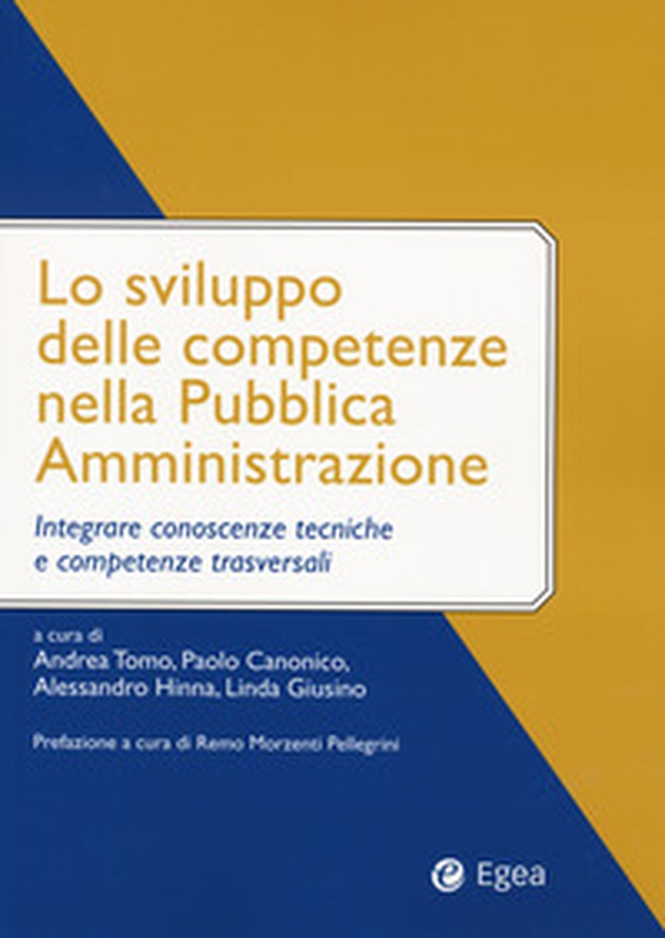 Lo sviluppo delle competenze nella pubblica amministrazione. Integrare conoscenze tecniche e competenze trasversali - Librerie.coop Lo sviluppo delle competenze nella pubblica amministrazione. Integrare conoscenze tecniche e competenze trasversali - Librerie.coop