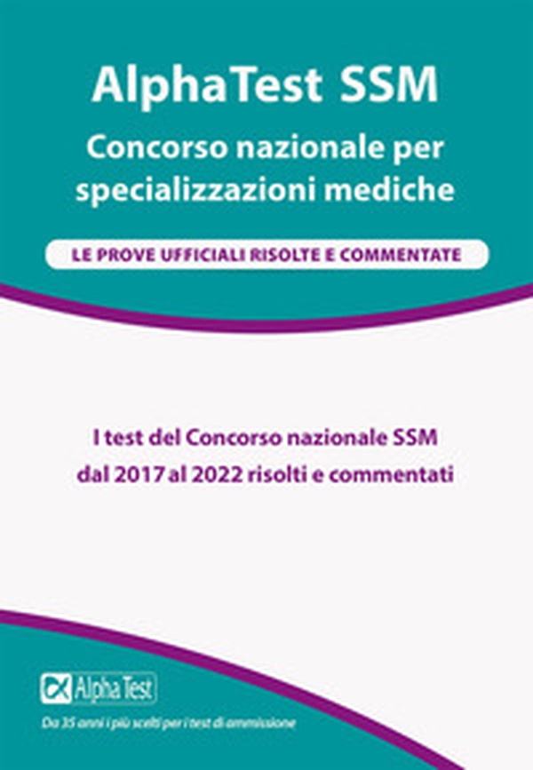 Alpha Test SSM. Le prove ufficiali 2017-2022 risolte e commentate - Librerie.coop Alpha Test SSM. Le prove ufficiali 2017-2022 risolte e commentate - Librerie.coop