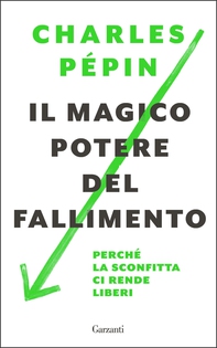 Il magico potere del fallimento - Librerie.coop Il magico potere del fallimento - Librerie.coop