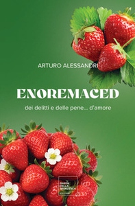 Enoremaced. Dei delitti e delle pene... d'amore - Librerie.coop