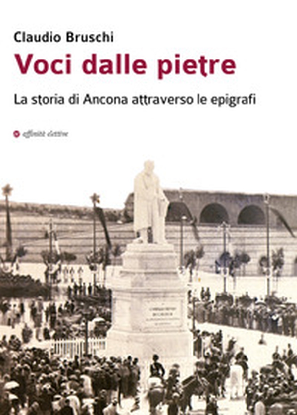 Voci dalle pietre. La storia di Ancona attraverso le epigrafi - Librerie.coop Voci dalle pietre. La storia di Ancona attraverso le epigrafi - Librerie.coop
