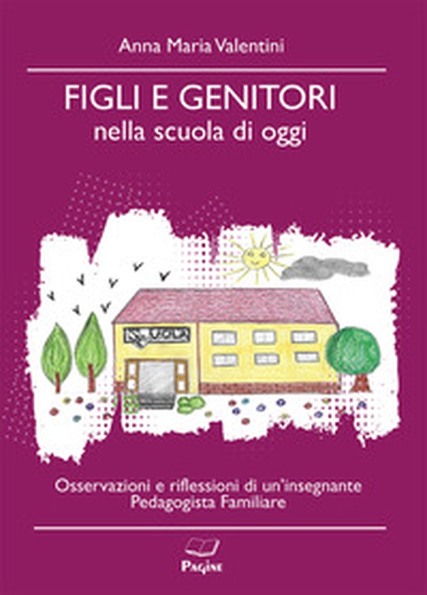 Figli e genitori nella scuola di oggi - Librerie.coop Figli e genitori nella scuola di oggi - Librerie.coop