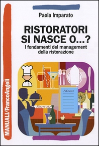 Ristoratori si nasce o...? I fondamenti del management della ristorazione - Librerie.coop